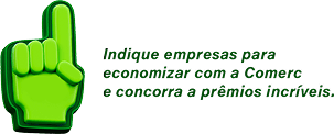 Indique empresas para economizar com a Comerc e concorra a prêmios incríveis.