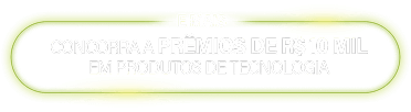 Concorra a prêmios de R$ 10 mil em produtos de tecnologia
